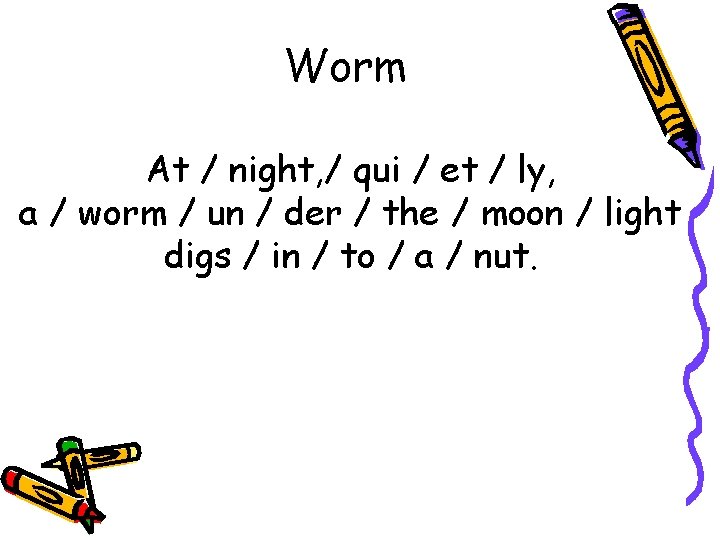 Worm At / night, / qui / et / ly, a / worm /