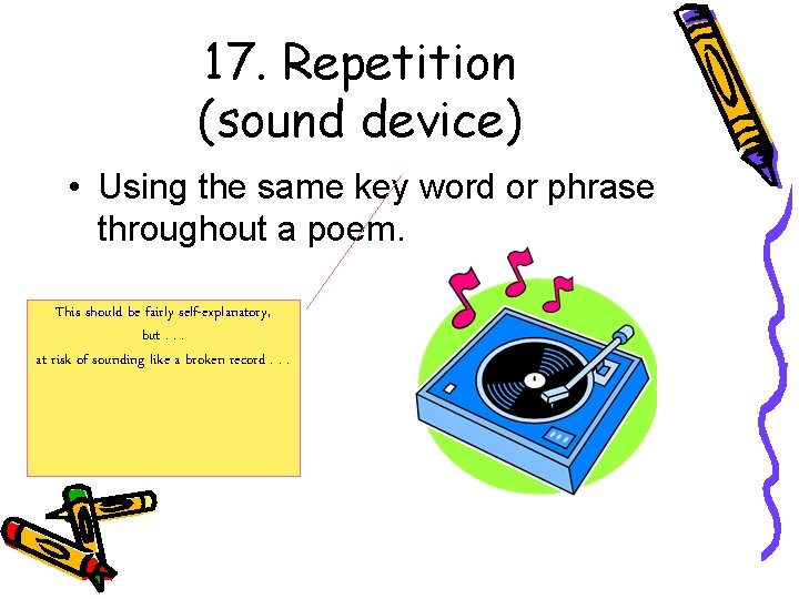 17. Repetition (sound device) • Using the same key word or phrase throughout a