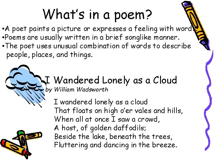 What’s in a poem? • A poet paints a picture or expresses a feeling