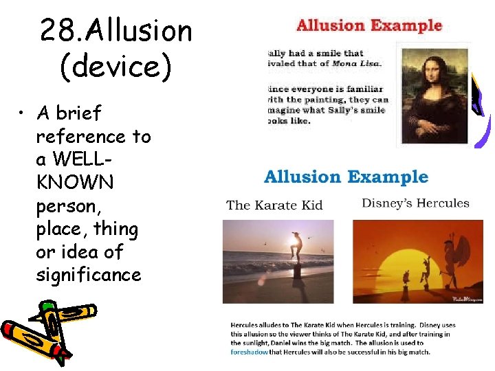 28. Allusion (device) • A brief reference to a WELLKNOWN person, place, thing or