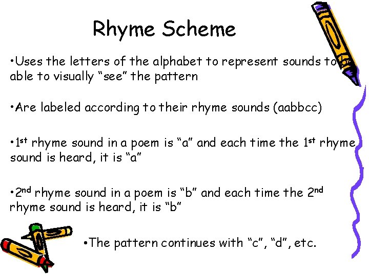 Rhyme Scheme • Uses the letters of the alphabet to represent sounds to be