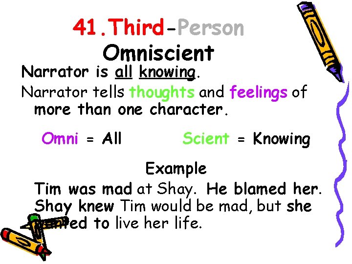 41. Third-Person Omniscient Narrator is all knowing. Narrator tells thoughts and feelings of more