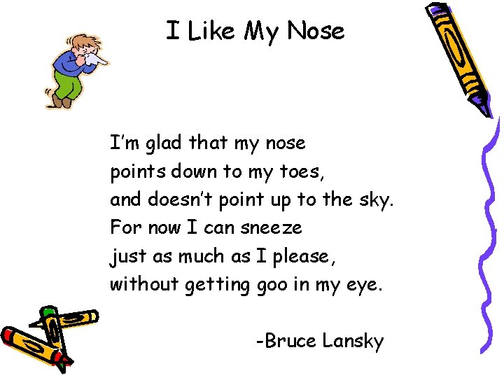 I Like My Nose I’m glad that my nose points down to my toes,