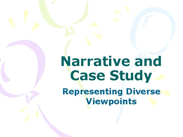 Narrative and Case Study Representing Diverse Viewpoints 