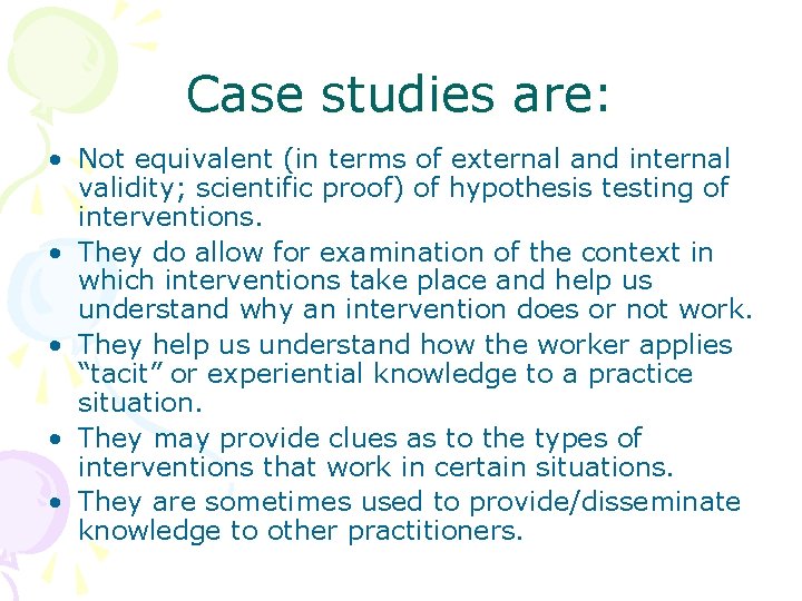 Case studies are: • Not equivalent (in terms of external and internal validity; scientific