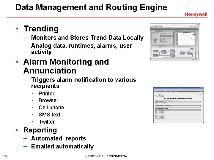 Data Management and Routing Engine • Trending – Monitors and Stores Trend Data Locally