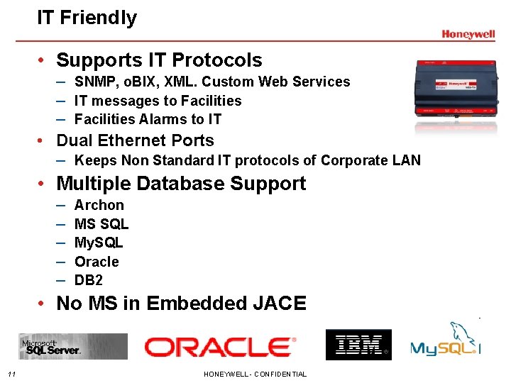 IT Friendly • Supports IT Protocols – SNMP, o. BIX, XML. Custom Web Services