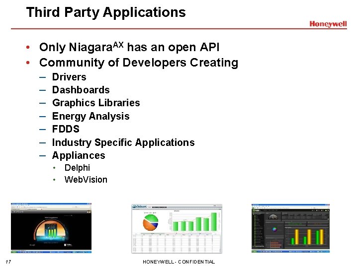 Third Party Applications • Only Niagara. AX has an open API • Community of