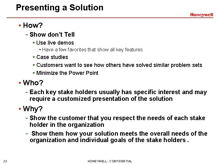Presenting a Solution • How? - Show don’t Tell w Use live demos •