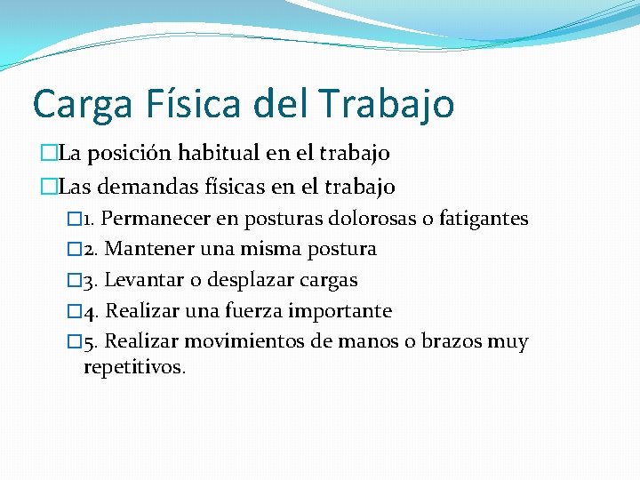 Carga Física del Trabajo �La posición habitual en el trabajo �Las demandas físicas en