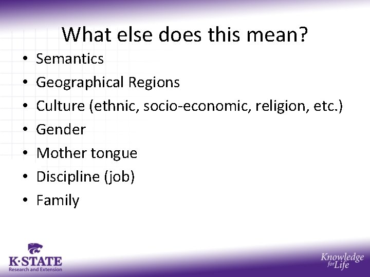 What else does this mean? • • Semantics Geographical Regions Culture (ethnic, socio-economic, religion, What else does this mean? • • Semantics Geographical Regions Culture (ethnic, socio-economic, religion,