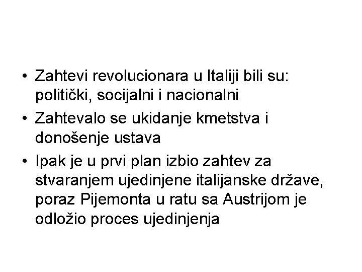  • Zahtevi revolucionara u Italiji bili su: politički, socijalni i nacionalni • Zahtevalo