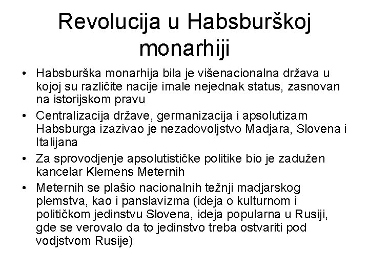 Revolucija u Habsburškoj monarhiji • Habsburška monarhija bila je višenacionalna država u kojoj su