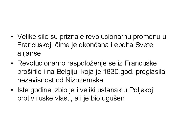  • Velike sile su priznale revolucionarnu promenu u Francuskoj, čime je okončana i