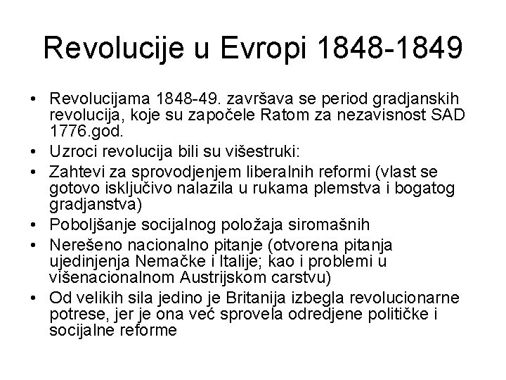 Revolucije u Evropi 1848 -1849 • Revolucijama 1848 -49. završava se period gradjanskih revolucija,