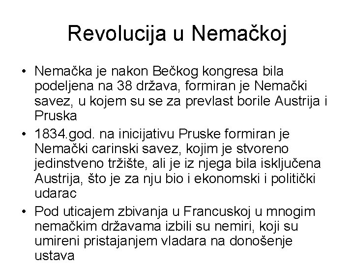 Revolucija u Nemačkoj • Nemačka je nakon Bečkog kongresa bila podeljena na 38 država,