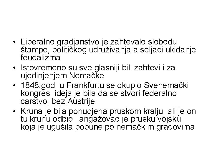  • Liberalno gradjanstvo je zahtevalo slobodu štampe, političkog udruživanja a seljaci ukidanje feudalizma