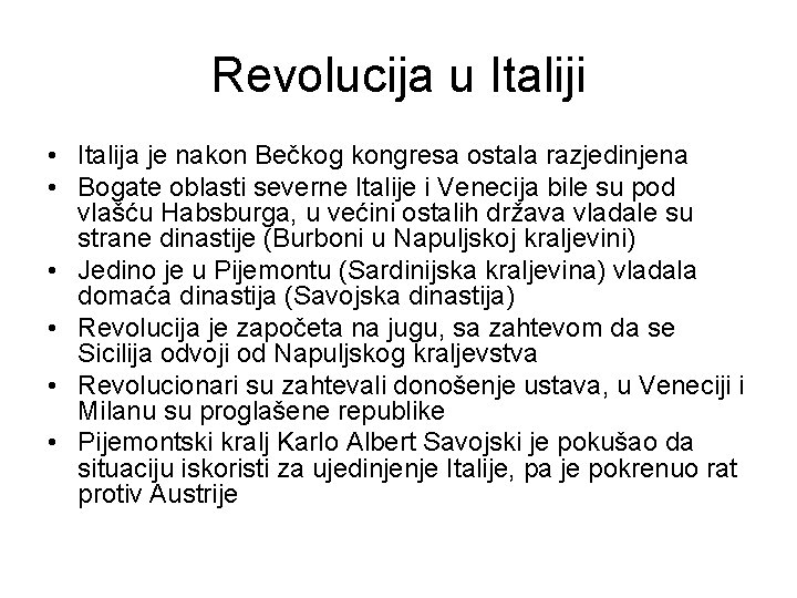 Revolucija u Italiji • Italija je nakon Bečkog kongresa ostala razjedinjena • Bogate oblasti