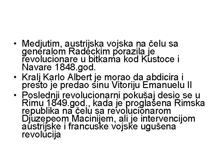  • Medjutim, austrijska vojska na čelu sa generalom Radeckim porazila je revolucionare u