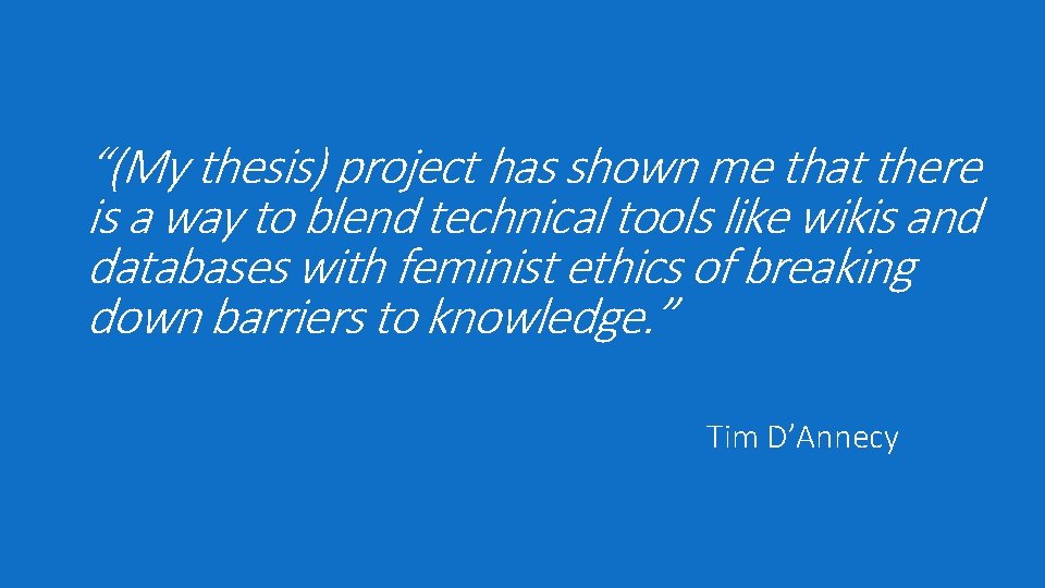 “(My thesis) project has shown me that there is a way to blend technical