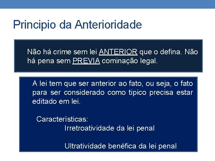 Principio da Anterioridade Não há crime sem lei ANTERIOR que o defina. Não há