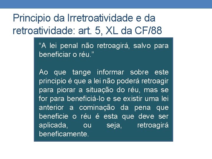 Principio da Irretroatividade e da retroatividade: art. 5, XL da CF/88 “A lei penal