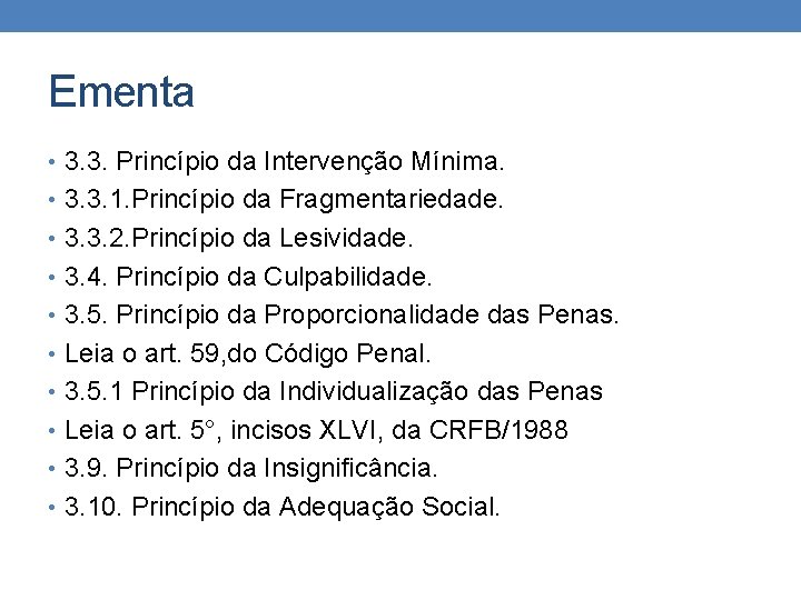 Ementa • 3. 3. Princípio da Intervenção Mínima. • 3. 3. 1. Princípio da