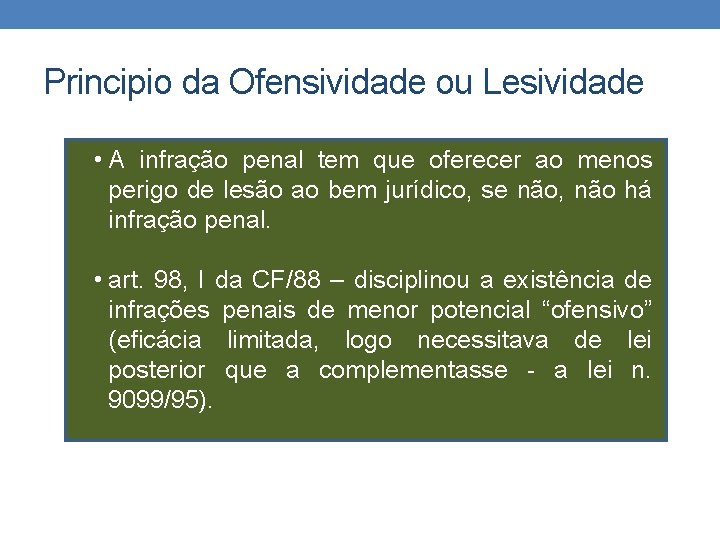 Principio da Ofensividade ou Lesividade • A infração penal tem que oferecer ao menos