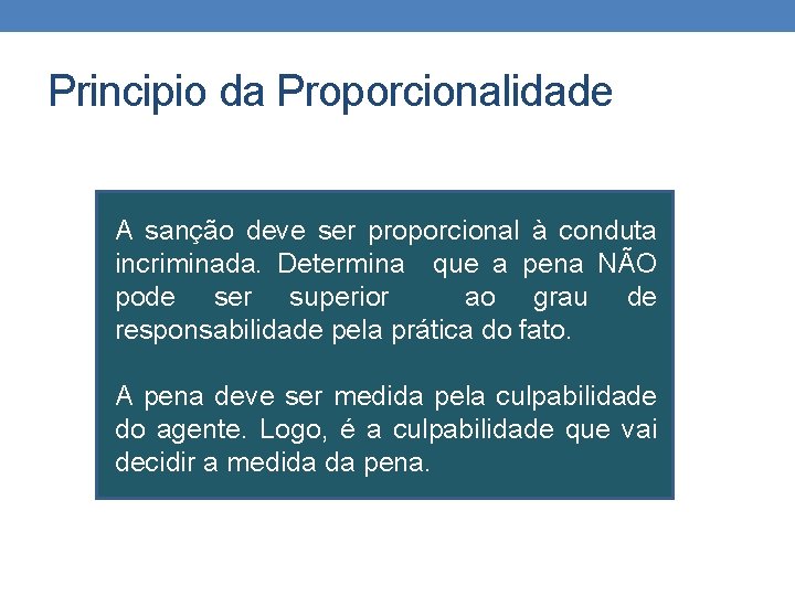 Principio da Proporcionalidade A sanção deve ser proporcional à conduta incriminada. Determina que a