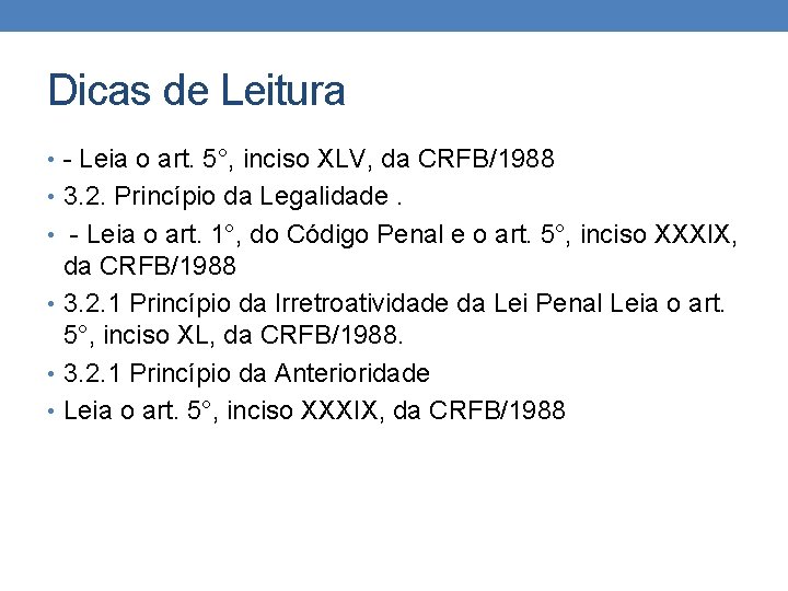 Dicas de Leitura • - Leia o art. 5°, inciso XLV, da CRFB/1988 •