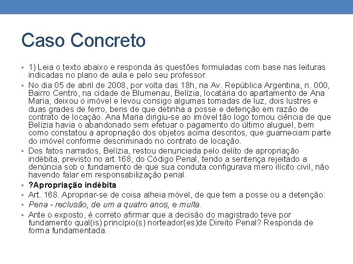 Caso Concreto • 1) Leia o texto abaixo e responda às questões formuladas com