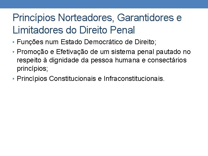 Princípios Norteadores, Garantidores e Limitadores do Direito Penal • Funções num Estado Democrático de