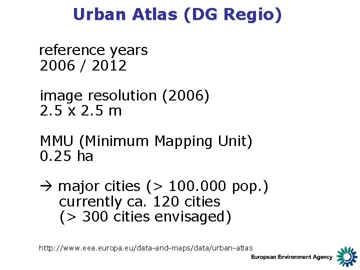 Urban Atlas (DG Regio) reference years 2006 / 2012 image resolution (2006) 2. 5