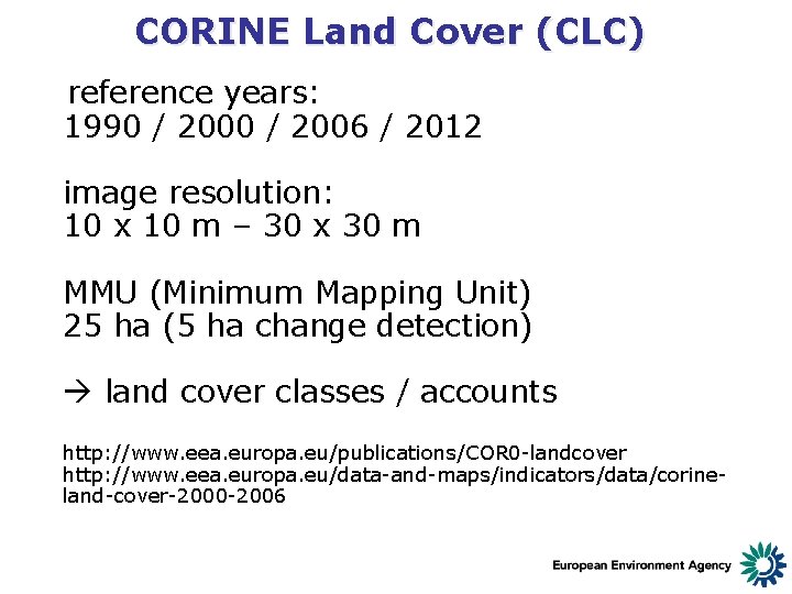 CORINE Land Cover (CLC) reference years: 1990 / 2006 / 2012 image resolution: 10