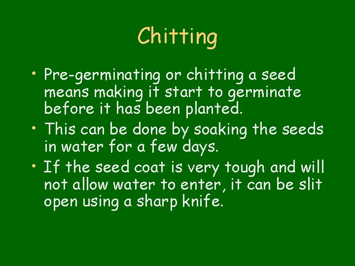 Chitting • Pre-germinating or chitting a seed means making it start to germinate before