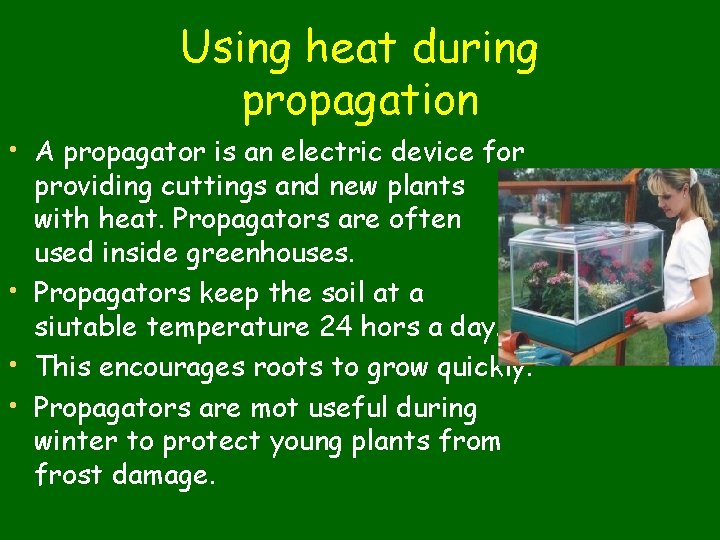 Using heat during propagation • A propagator is an electric device for providing cuttings