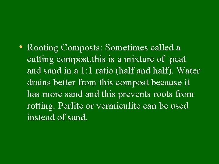  • Rooting Composts: Sometimes called a cutting compost, this is a mixture of