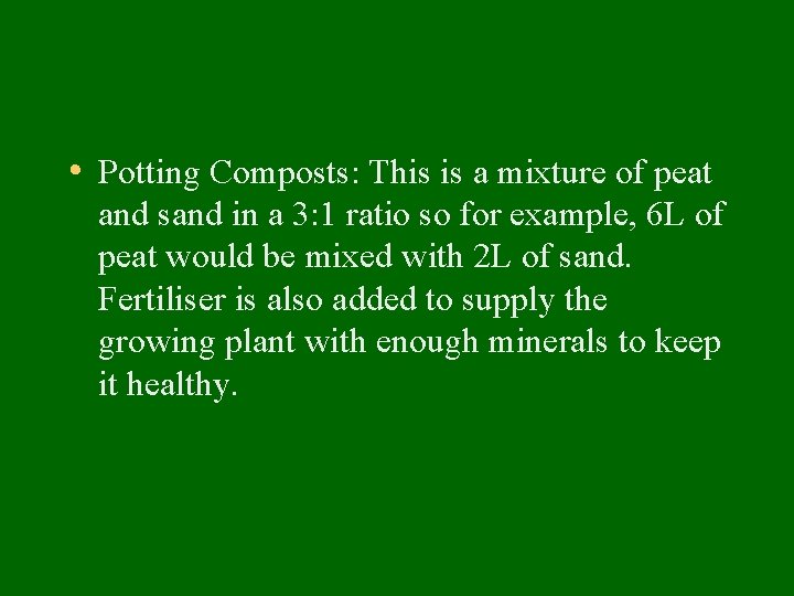  • Potting Composts: This is a mixture of peat and sand in a