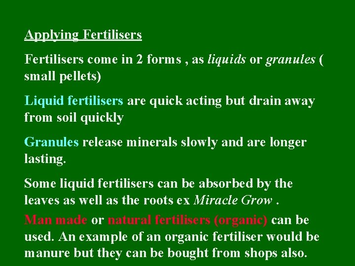 Applying Fertilisers come in 2 forms , as liquids or granules ( small pellets)