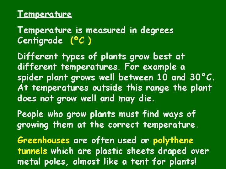 Temperature is measured in degrees Centigrade (ºC ) Different types of plants grow best