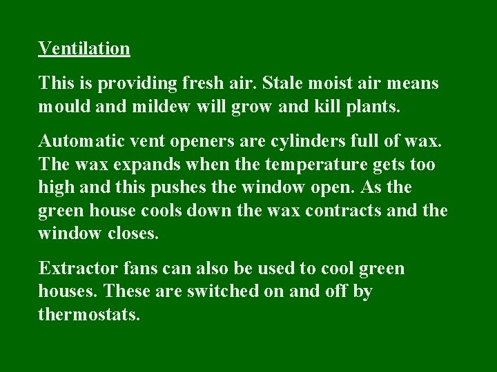 Ventilation This is providing fresh air. Stale moist air means mould and mildew will