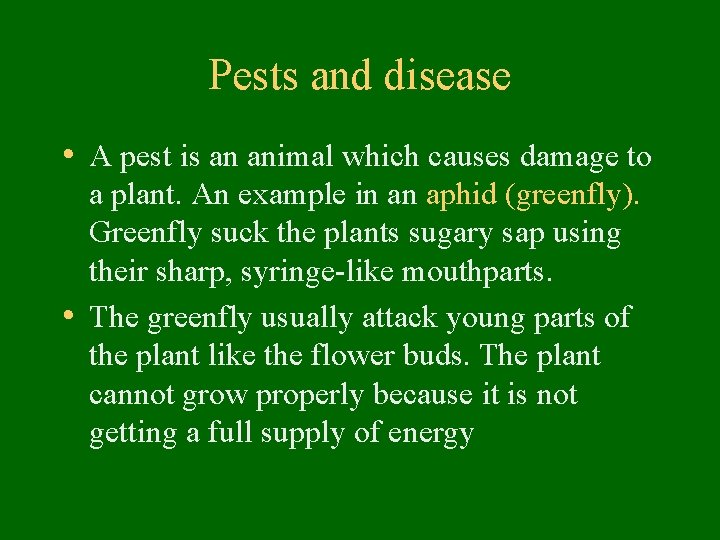 Pests and disease • A pest is an animal which causes damage to a