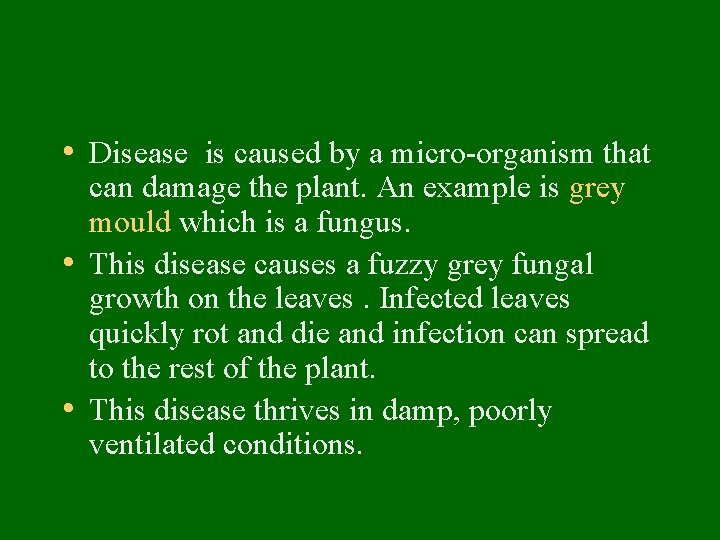  • Disease is caused by a micro-organism that can damage the plant. An