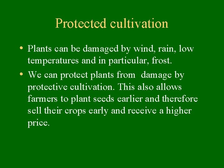 Protected cultivation • Plants can be damaged by wind, rain, low temperatures and in