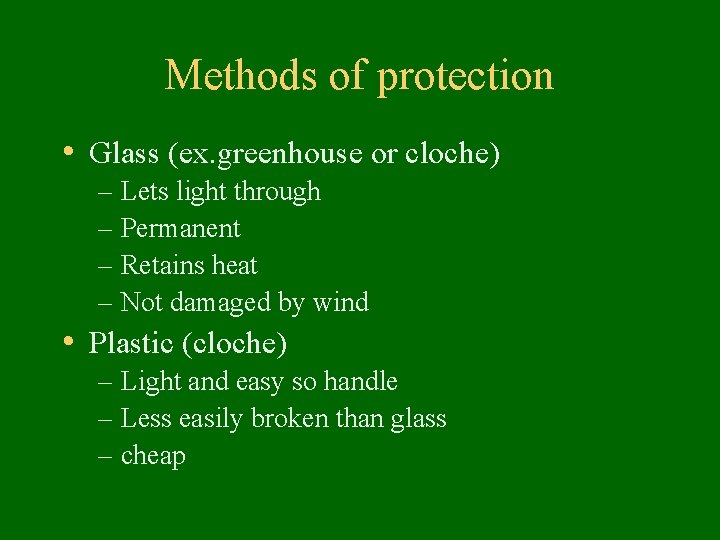 Methods of protection • Glass (ex. greenhouse or cloche) – Lets light through –
