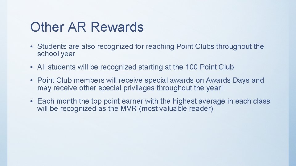 Other AR Rewards • Students are also recognized for reaching Point Clubs throughout the