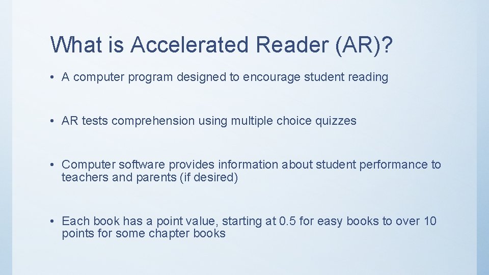 What is Accelerated Reader (AR)? • A computer program designed to encourage student reading