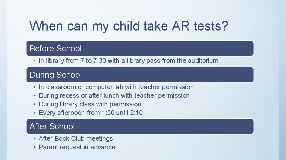 When can my child take AR tests? Before School • In library from 7