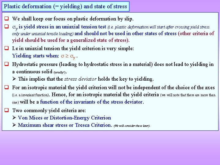 Plastic deformation (= yielding) and state of stress q We shall keep our focus