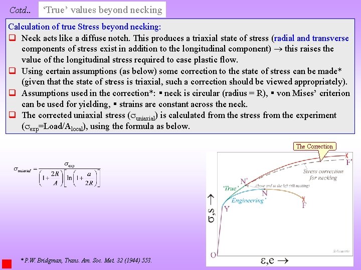 Cotd. . ‘True’ values beyond necking Calculation of true Stress beyond necking: q Neck